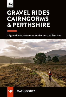 Gravel Rides Cairngorms & Perthshire: 15 gravel bike adventures in the heart of Scotland
