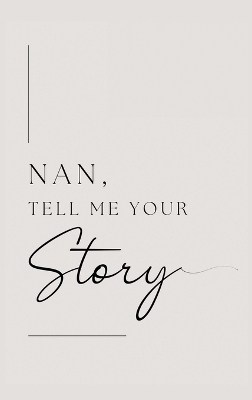 Nan, tell me your story: Grandmother, tell me your story?