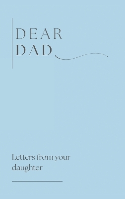 Dear Dad ( letters from your daughter)