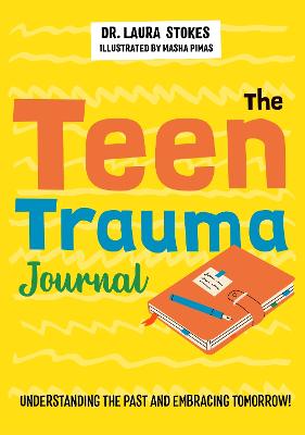 Teen Trauma Journal: Understanding the Past and Embracing Tomorrow!