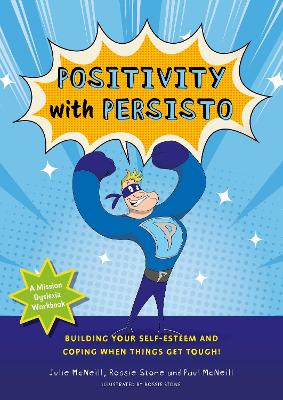 Mission Dyslexia: Positivity with Persisto: Building Your Self-Esteem and Coping When Things Get Tough! Illustrated edition