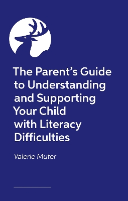 Parent's Guide to Understanding and Supporting Your Child with Literacy Difficulties