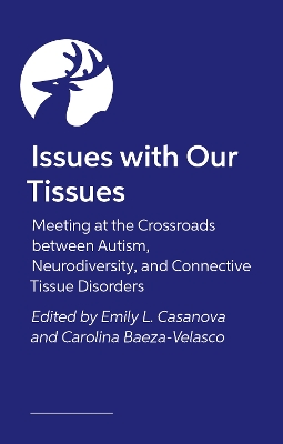 Issues with Our Tissues: Meeting at the Crossroads between Autism, Neurodiversity, and Connective  Tissue Disorders
