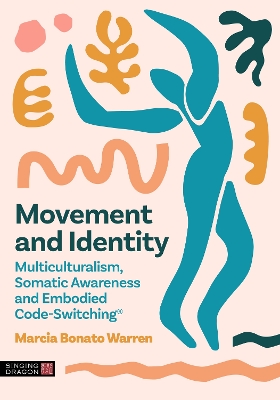 Movement and Identity: Multiculturalism, Somatic Awareness and Embodied Code-Switching®