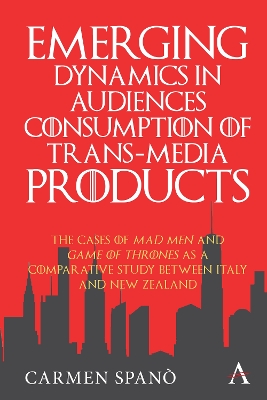 Emerging Dynamics in Audiences' Consumption of Trans-media Products: The Cases of Mad Men and Game of Thrones as a Comparative Study between  Italy and New Zealand