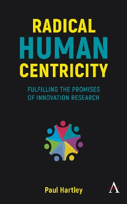 Radical Human Centricity: Fulfilling the Promises of Innovation Research