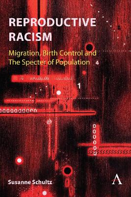 Reproductive Racism: Migration, Birth Control and The Specter of Population