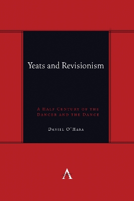Yeats and Revisionism: A Half Century of the Dancer and the Dance