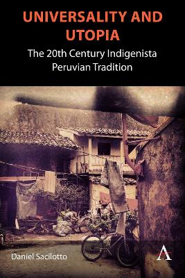 Universality and Utopia: The 20th Century Indigenista Peruvian Tradition