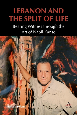 Lebanon and the Split of Life: Bearing Witness through the Art of Nabil Kanso