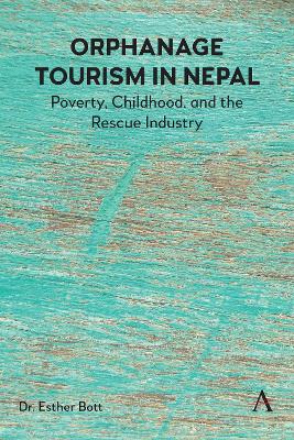 Orphanage Tourism in Nepal: Poverty, Childhood, and the Rescue Industry