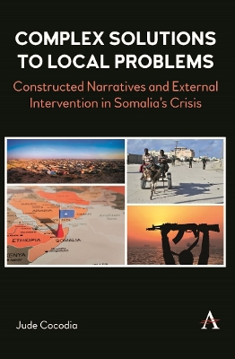 Complex Solutions to Local Problems: Constructed Narratives and External Intervention in Somalias Crisis