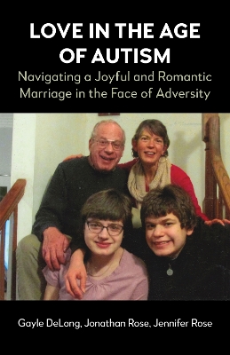 Love in the Age of Autism: Navigating a Joyful and Romantic Marriage in the Face of Adversity