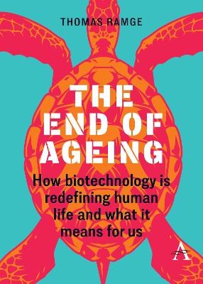 End of Ageing: How Biotechnology Is Redefining Human Life And What It Means for Us