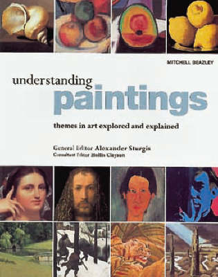 Understanding Paintings: Themes in Art Explored and Explained
