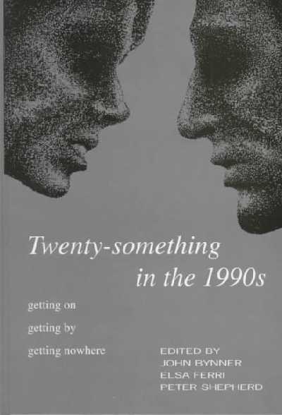 Twenty-Something in the 1990s: Getting on, Getting by, Getting Nowhere