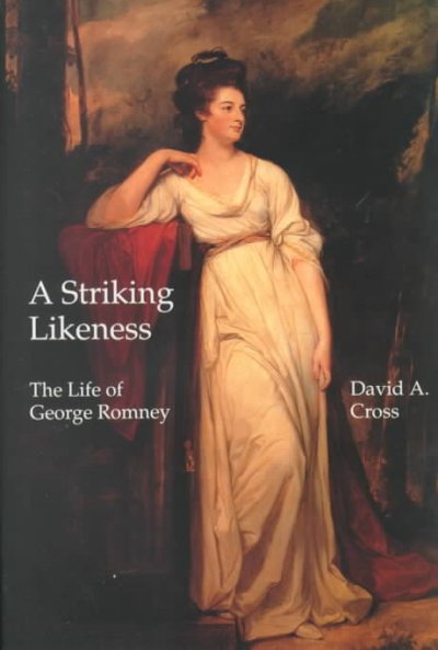 Striking Likeness: The Life of George Romney