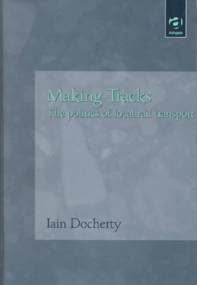 Making Tracks: The Politics of Local Rail Transport