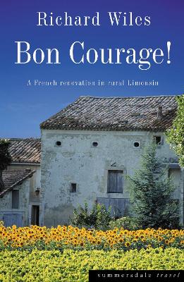 Bon Courage: A French Renovation in Rural Limousin