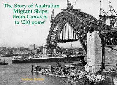 Story of Australian Migrant Ships: From Convicts to 'GBP10 poms'