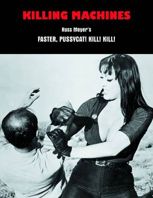 Killing Machines: Russ Meyer's Faster, Pussycat! Kill! Kill!