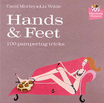 Hands and Feet: 100 Pampering Tricks
