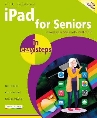 iPad for Seniors in easy steps: Covers all models with iPadOS 15 11th edition