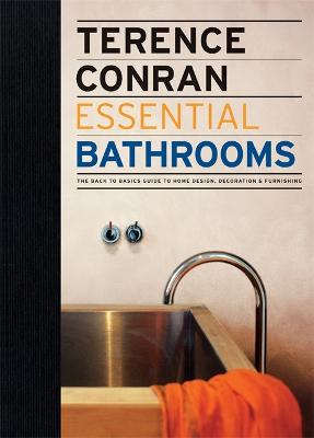 Terence Conran Essential Bathrooms: The back to basics guide to home design, decoration and furnishing