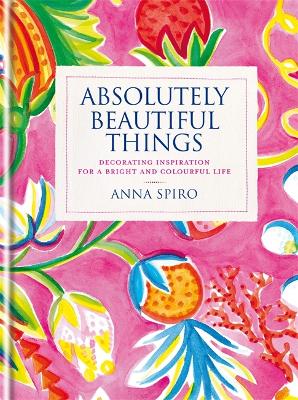 Absolutely Beautiful Things: Decorating inspiration for a bright and colourful life