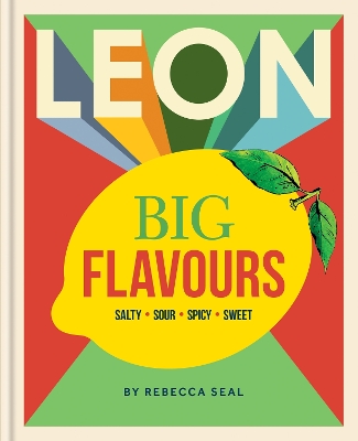 LEON Big Flavours Cookbook: Salty   Sour   Spicy   Sweet