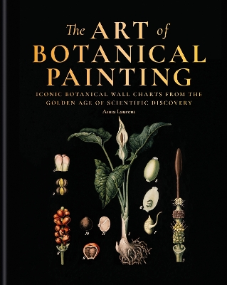 Art of Botanical Painting: Iconic botanical wall charts from the golden age of scientific discovery