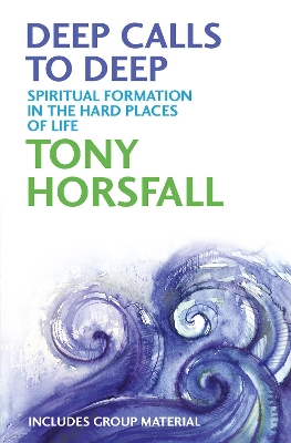 Deep Calls to Deep: Spiritual formation in the hard places of life