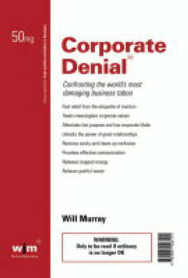 Corporate Denial: Confronting the World's Most Damaging Business Taboo