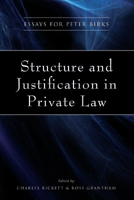 Structure and Justification in Private Law: Essays for Peter Birks