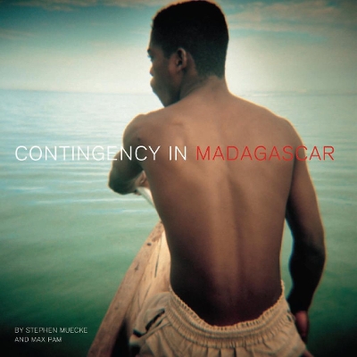 Contingency in Madagascar: PHOTOGRAPHY * ENCOUNTERS * WRITING