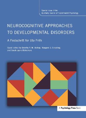 Neurocognitive Approaches to Developmental Disorders: A Festschrift for Uta  Frith: A Special Issue of the Quarterly Journal of Experimental Psychology