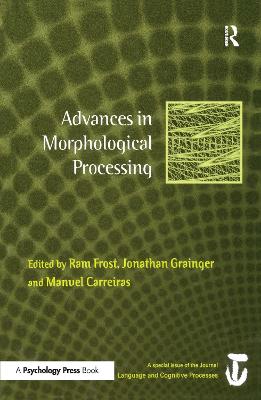 Advances in Morphological Processing: A Special Issue of Language and Cognitive Processes