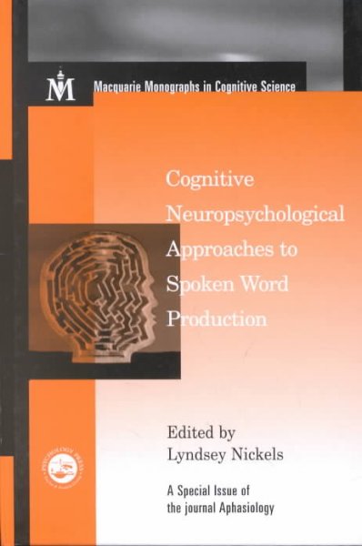 Cognitive Neuropsychological Approaches to Spoken Word Production: A Special Issue of Aphasiology