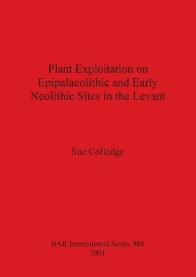 Plant Exploitation on Epipalaeolithic and Early Neolithic Sites in the Levant