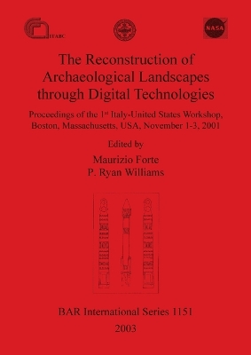 Reconstruction of Archaeological Landscapes through Digital Technologies: Proceedings of the 1st Italy-United States Workshop, Boston, Massachusetts,  USA, November 1-3, 2001