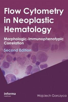Flow Cytometry in Neoplastic Hematology: Morphologic--Immunophenotypic Correlation 2nd New edition