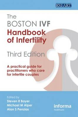 Boston IVF Handbook of Infertility: A Practical Guide for Practitioners Who Care for Infertile Couples, Third  Edition 3rd New edition