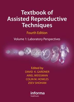 Textbook of Assisted Reproductive Techniques Fourth Edition: Volume 1: Laboratory Perspectives 4th New edition