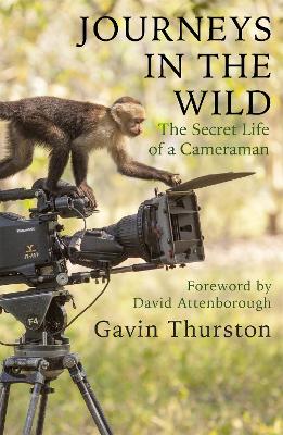 Journeys in the Wild: From award-winning cameraman for David Attenborough's  A Life on Our Planet'