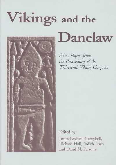 Vikings and the Danelaw: Papers from the Proceedings of the Thirteenth Viking Congress, Nottingham  and York, 21st-30th August 1997