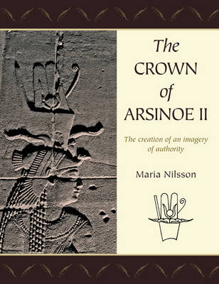 Crown of Arsinoe II: The Creation of an Image of Authority