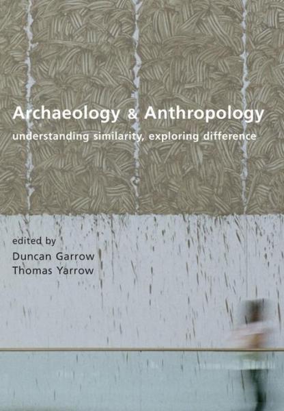 Archaeology and Anthropology: Understanding Similarity, Exploring Difference