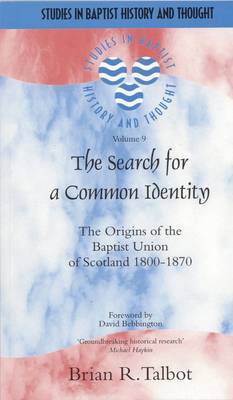 Search for a Common Identity: The Origins of the Baptist Union of Scotland 1800-1870
