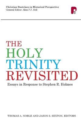 Holy Trinity Revisited: Essays in Response to Stephen Holmes