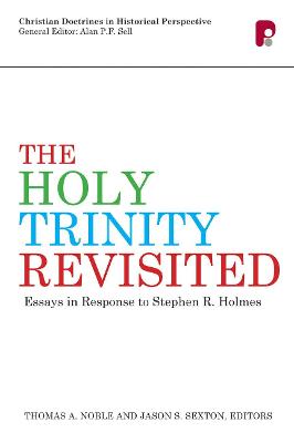 Holy Trinity Revisited: Essays in Response to Stephen Holmes